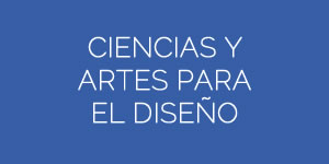 Ciencias y Artes para el Diseño